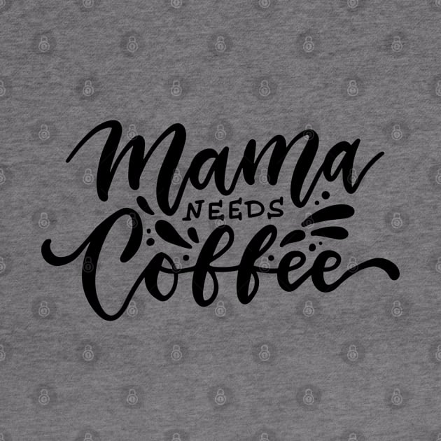 Mama needs Coffee by Don’t Care Co